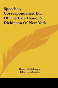 Produktbild: Dickinson, D: Speeches, Correspondence, Etc., Of The Late Da