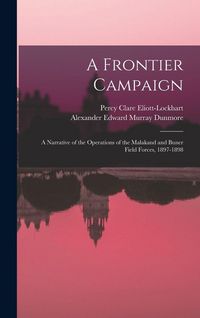 Produktbild: A Frontier Campaign; a Narrative of the Operations of the Malakand and Buner Field Forces, 1897-1898