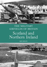 Produktbild: The Military Airfields of Britain: Scotland and Northern Ireland