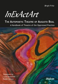 Produktbild: InExActArt - The Autopoietic Theatre of Augusto Boal