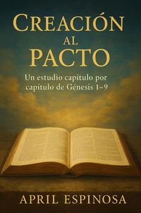 Produktbild: Creaci&oacute;n al Pacto: Un Estudio Verso por Verso de G&eacute;nesis 1-9