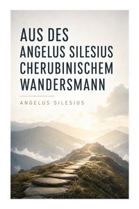 Produktbild: Aus des Angelus Silesius Cherubinischem Wandersmann