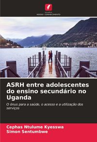 Produktbild: ASRH entre adolescentes do ensino secund&aacute;rio no Uganda