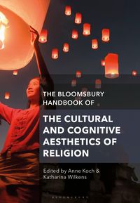 Produktbild: The Bloomsbury Handbook of the Cultural and Cognitive Aesthetics of Religion