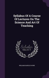 Produktbild: Syllabus Of A Course Of Lectures On The Science And Art Of Teaching