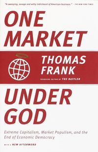 Bild vom Artikel One Market Under God vom Autor Thomas Frank