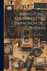 Produktbild: Impressions Aeriennes D'es Compagnon De Nadar
