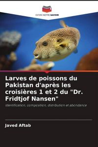Produktbild: Larves de poissons du Pakistan d'apr&egrave;s les croisi&egrave;res 1 et 2 du "Dr. Fridtjof Nansen"