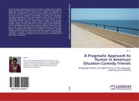 Produktbild: A Pragmatic Approach to Humor in American Situation Comedy Friends