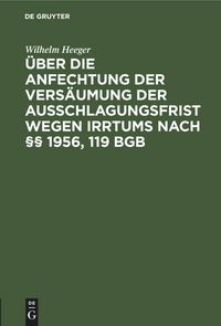 Produktbild: &Uuml;ber die Anfechtung der Vers&auml;umung der Ausschlagungsfrist wegen Irrtums nach &sect;&sect; 1956, 119 BGB