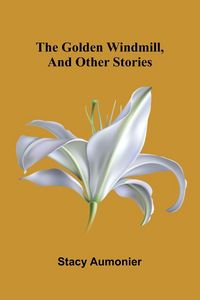 Produktbild: The golden windmill, and other stories
