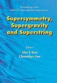 Produktbild: Supersymmetry, Supergravity and Superstring - Proceedings of the Kias-Ctp International Symposium
