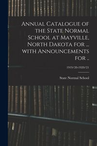 Produktbild: Annual Catalogue of the State Normal School at Mayville, North Dakota for ... With Announcements for ..; 1919/20-1920/21