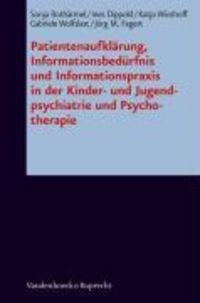 Produktbild: Patientenaufkl&auml;rung, Informationsbed&uuml;rfnis und Informationspraxis in der Kinder- und Jugendpsychiatrie und Psychotherapie