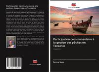 Produktbild: Participation communautaire &agrave; la gestion des p&ecirc;ches en Tanzanie