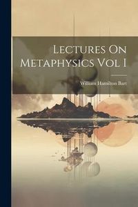 Produktbild: Lectures On Metaphysics Vol I