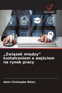 Produktbild: "Zwi&iquest;zek mi&iquest;dzy" kszta&iquest;ceniem a wej&iquest;ciem na rynek pracy