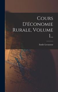 Produktbild: Cours D'&eacute;conomie Rurale, Volume 1...