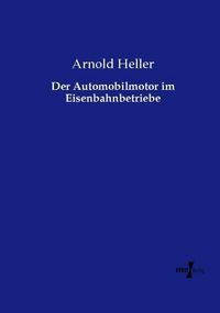 Produktbild: Der Automobilmotor im Eisenbahnbetriebe