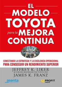 Produktbild: El modelo Toyota para la mejora continua : conectando la estrategia y la excelencia operacional para conseguir un rendimiento superior