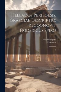 Produktbild: Hellados periegesis. Graeciae descriptio; recognovit Fridericus Spiro: 3