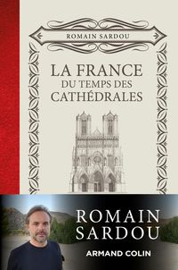 Bild vom Artikel La France du temps des Cathédrales vom Autor Romain Sardou