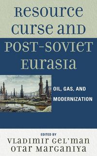 Produktbild: Resource Curse and Post-Soviet Eurasia