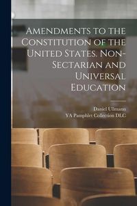 Produktbild: Amendments to the Constitution of the United States. Non-sectarian and Universal Education