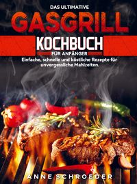 Produktbild: Das ultimative Gasgrill Kochbuch f&uuml;r Anf&auml;nger