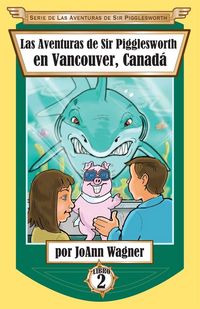 Produktbild: Las Aventuras de Sir Pigglesworth en Vancouver, Canad&aacute;