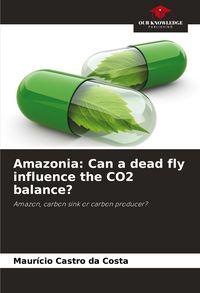 Produktbild: Amazonia: Can a dead fly influence the CO2 balance?