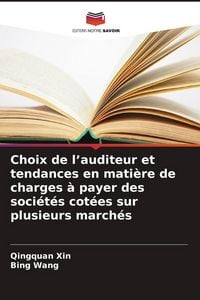Produktbild: Choix de l'auditeur et tendances en mati&egrave;re de charges &agrave; payer des soci&eacute;t&eacute;s cot&eacute;es sur plusieurs march&eacute;s