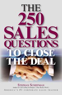 Produktbild: Schiffman, S: The 250 Sales Questions to Close the Deal