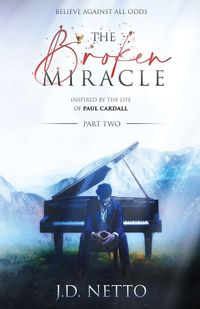 Produktbild: The Broken Miracle - Inspired by the Life of Paul Cardall
