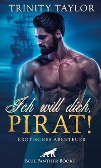 Produktbild: Ich will dich, Pirat! Erotisches Abenteuer
