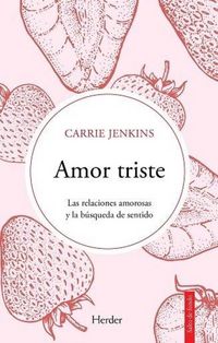 Produktbild: Amor Triste. Las Relaciones Amorosas Y La Busqueda de Sentido