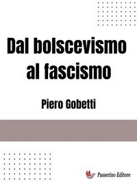 Produktbild: Dal bolscevismo al fascismo