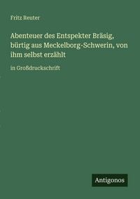 Produktbild: Abenteuer des Entspekter Br&auml;sig, b&uuml;rtig aus Meckelborg-Schwerin, von ihm selbst erz&auml;hlt