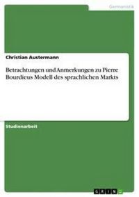 Produktbild: Betrachtungen und Anmerkungen zu Pierre Bourdieus Modell des sprachlichen Markts