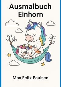 Produktbild: Ausmalbuch Einhorn: 100 Seiten Ausmalbilder mit Einhornmotiven