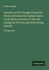 Produktbild: Narrative of the Voyages Round the World, Performed by Captain James Cook; With an Account of His Life During the Previous and Intervening Periods