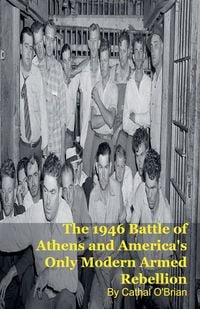 Produktbild: The 1946 Battle of Athens and America's Only Modern Armed Rebellion
