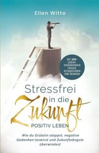Produktbild: Stressfrei in die Zukunft - Positiv leben