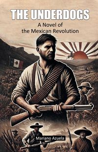 Produktbild: The Underdogs A Novel of the Mexican Revolution