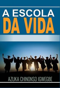 Bild vom Artikel A Escola da Vida vom Autor Azuka Chinonso Igwegbe