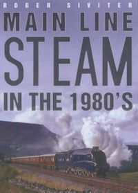 Produktbild: Siviter, R: Main Line Steam in the 1980s