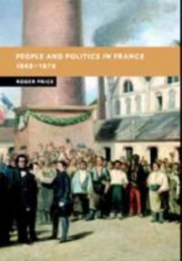 Produktbild: People and Politics in France, 1848-1870