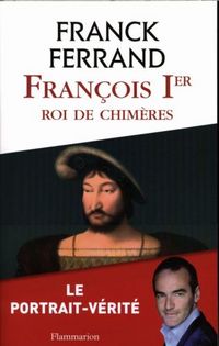 Produktbild: Fran&ccedil;ois Ier : roi de chim&egrave;res