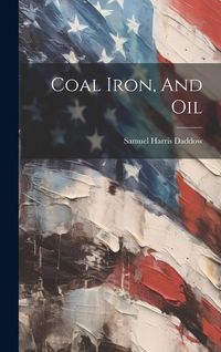 Produktbild: Coal Iron, And Oil