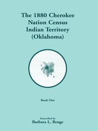 Produktbild: 1880 Cherokee Nation Census, Indian Territory (Oklahoma) VOLUME 1 ONLY